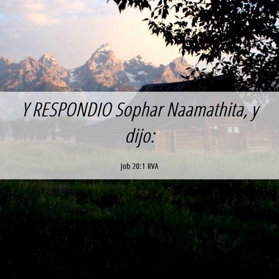 Picture 06 - Job 20:1 RVA - Y RESPONDIO Sophar Naamathita, y - Bible Verse Picture