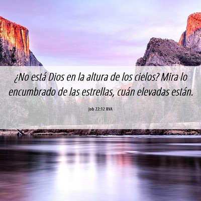 Picture 06 - Job 22:12 RVA - ¿No está Dios en la altura de los cielos? Mira - Bible Verse Picture