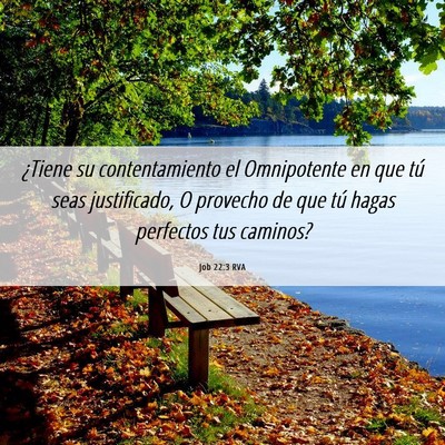 Picture 06 - Job 22:3 RVA - ¿Tiene su contentamiento el Omnipotente en que - Bible Verse Picture