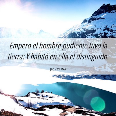 Picture 06 - Job 22:8 RVA - Empero el hombre pudiente tuvo la tierra; Y - Bible Verse Picture