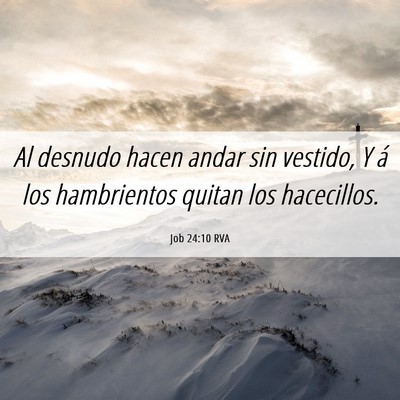 Picture 06 - Job 24:10 RVA - Al desnudo hacen andar sin vestido, Y á los - Bible Verse Picture