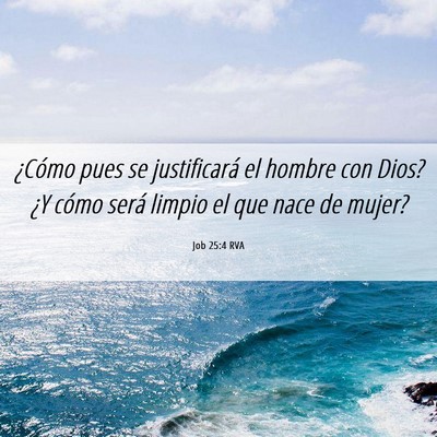 Picture 06 - Job 25:4 RVA - ¿Cómo pues se justificará el hombre con Dios? - Bible Verse Picture