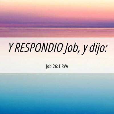 Picture 06 - Job 26:1 RVA - Y RESPONDIO Job, y - Bible Verse Picture