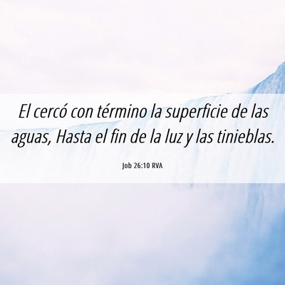 Picture 06 - Job 26:10 RVA - El cercó con término la superficie de las - Bible Verse Picture