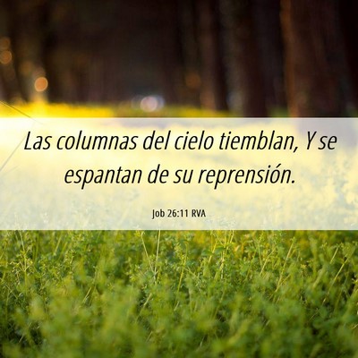 Picture 06 - Job 26:11 RVA - Las columnas del cielo tiemblan, Y se espantan de - Bible Verse Picture