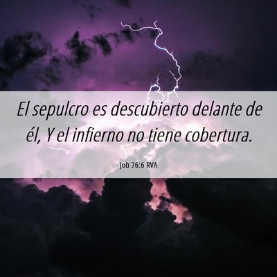 Picture 06 - Job 26:6 RVA - El sepulcro es descubierto delante de él, Y el - Bible Verse Picture