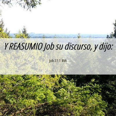 Picture 06 - Job 27:1 RVA - Y REASUMIO Job su discurso, y - Bible Verse Picture
