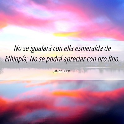Picture 06 - Job 28:19 RVA - No se igualará con ella esmeralda de Ethiopía; - Bible Verse Picture