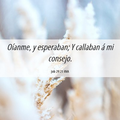Picture 06 - Job 29:21 RVA - Oíanme, y esperaban; Y callaban á mi - Bible Verse Picture