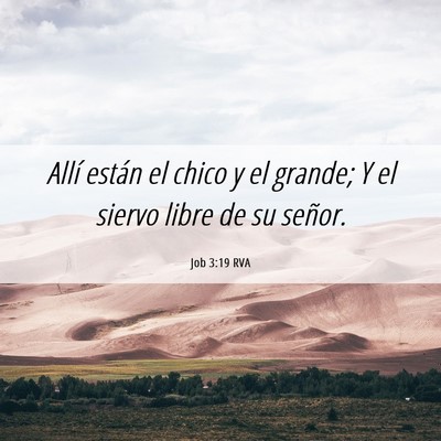 Picture 06 - Job 3:19 RVA - Allí están el chico y el grande; Y el siervo - Bible Verse Picture