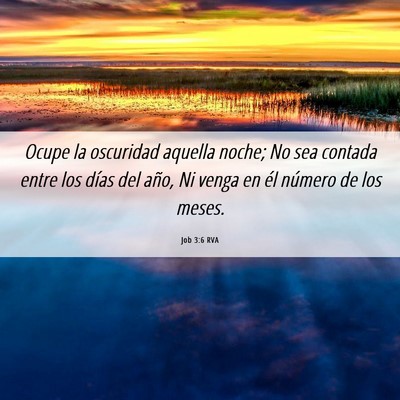 Picture 06 - Job 3:6 RVA - Ocupe la oscuridad aquella noche; No sea contada - Bible Verse Picture