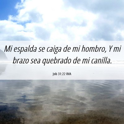 Picture 06 - Job 31:22 RVA - Mi espalda se caiga de mi hombro, Y mi brazo sea - Bible Verse Picture
