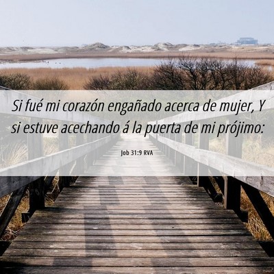 Picture 06 - Job 31:9 RVA - Si fué mi corazón engañado acerca de mujer, Y - Bible Verse Picture