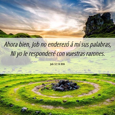 Picture 06 - Job 32:14 RVA - Ahora bien, Job no enderezó á mí sus palabras, - Bible Verse Picture