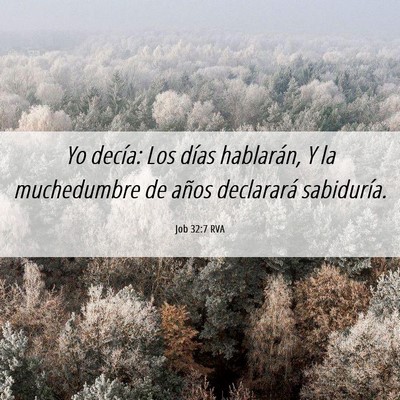 Picture 06 - Job 32:7 RVA - Yo decía: Los días hablarán, Y la muchedumbre - Bible Verse Picture