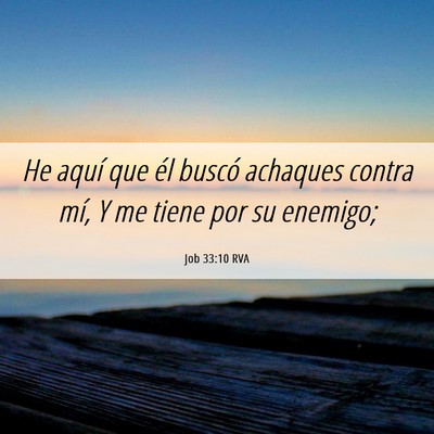 Picture 06 - Job 33:10 RVA - He aquí que él buscó achaques contra mí, Y me - Bible Verse Picture