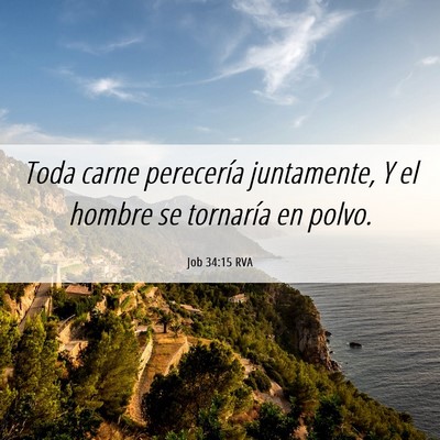 Picture 06 - Job 34:15 RVA - Toda carne perecería juntamente, Y el hombre se - Bible Verse Picture