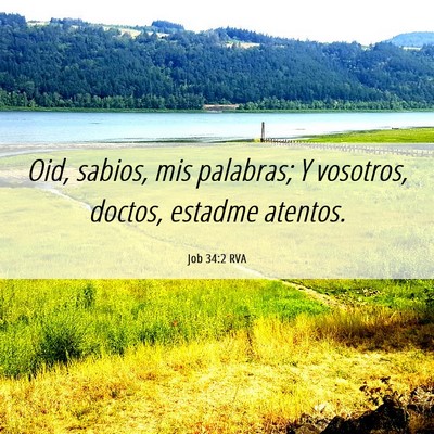 Picture 06 - Job 34:2 RVA - Oid, sabios, mis palabras; Y vosotros, doctos, - Bible Verse Picture