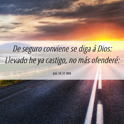 Picture 06 - Job 34:31 RVA - De seguro conviene se diga á Dios: Llevado he ya - Bible Verse Picture
