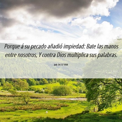 Picture 06 - Job 34:37 RVA - Porque á su pecado añadió impiedad: Bate las - Bible Verse Picture