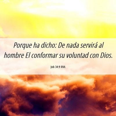 Picture 06 - Job 34:9 RVA - Porque ha dicho: De nada servirá al hombre El - Bible Verse Picture