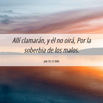 Picture 06 - Job 35:12 RVA - Allí clamarán, y él no oirá, Por la soberbia - Bible Verse Picture