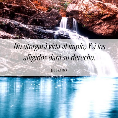 Picture 06 - Job 36:6 RVA - No otorgará vida al impío, Y á los afligidos - Bible Verse Picture