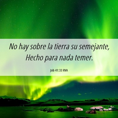 Picture 06 - Job 41:33 RVA - No hay sobre la tierra su semejante, Hecho para - Bible Verse Picture
