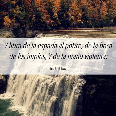 Picture 06 - Job 5:15 RVA - Y libra de la espada al pobre, de la boca de los - Bible Verse Picture