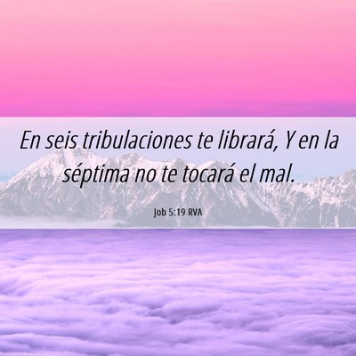 Picture 06 - Job 5:19 RVA - En seis tribulaciones te librará, Y en la - Bible Verse Picture