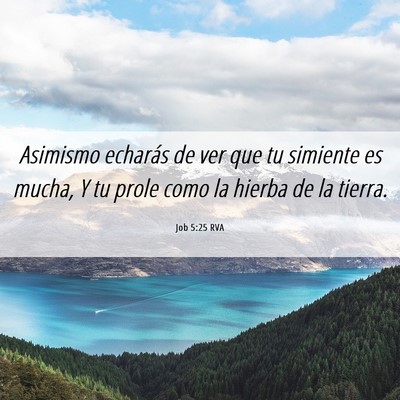 Picture 06 - Job 5:25 RVA - Asimismo echarás de ver que tu simiente es - Bible Verse Picture