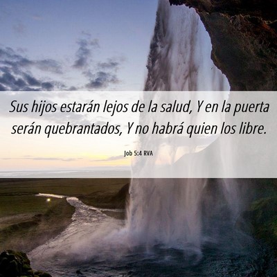 Picture 06 - Job 5:4 RVA - Sus hijos estarán lejos de la salud, Y en la - Bible Verse Picture