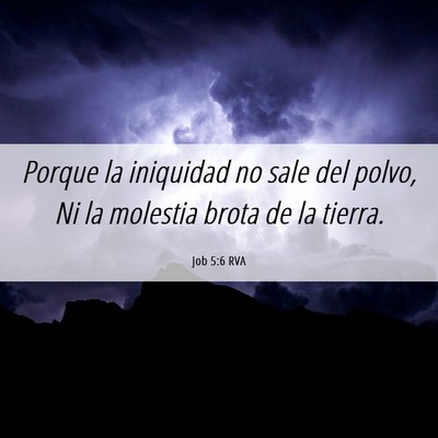 Picture 06 - Job 5:6 RVA - Porque la iniquidad no sale del polvo, Ni la - Bible Verse Picture