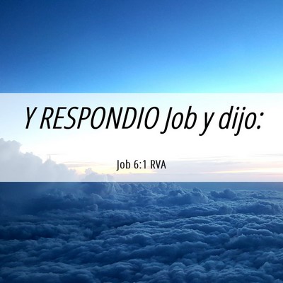 Picture 06 - Job 6:1 RVA - Y RESPONDIO Job y - Bible Verse Picture
