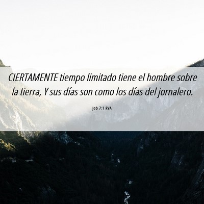 Picture 06 - Job 7:1 RVA - CIERTAMENTE tiempo limitado tiene el hombre sobre - Bible Verse Picture