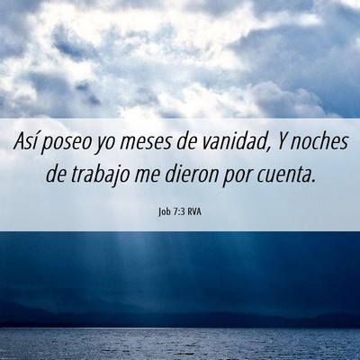 Picture 06 - Job 7:3 RVA - Así poseo yo meses de vanidad, Y noches de - Bible Verse Picture