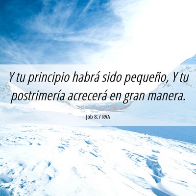 Picture 06 - Job 8:7 RVA - Y tu principio habrá sido pequeño, Y tu - Bible Verse Picture