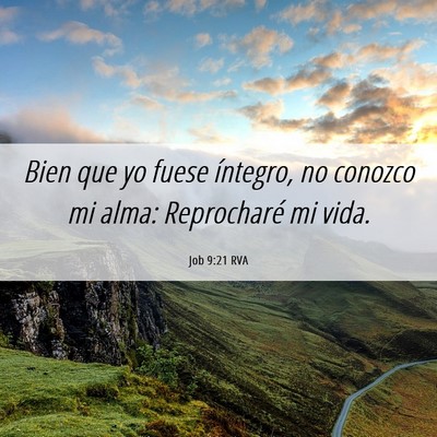 Picture 06 - Job 9:21 RVA - Bien que yo fuese íntegro, no conozco mi alma: - Bible Verse Picture