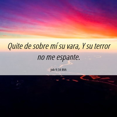 Picture 06 - Job 9:34 RVA - Quite de sobre mí su vara, Y su terror no me - Bible Verse Picture