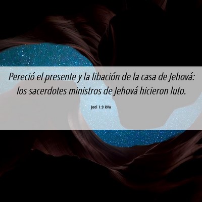 Picture 06 - Joel 1:9 RVA - Pereció el presente y la libación de la casa de - Bible Verse Picture