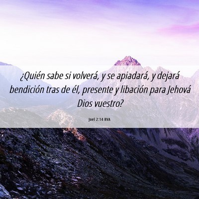 Picture 06 - Joel 2:14 RVA - ¿Quién sabe si volverá, y se apiadará, y - Bible Verse Picture