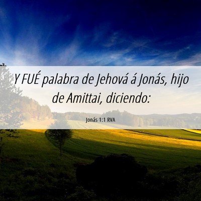 Picture 06 - Jonás 1:1 RVA - Y FUÉ palabra de Jehová á Jonás, hijo de - Bible Verse Picture
