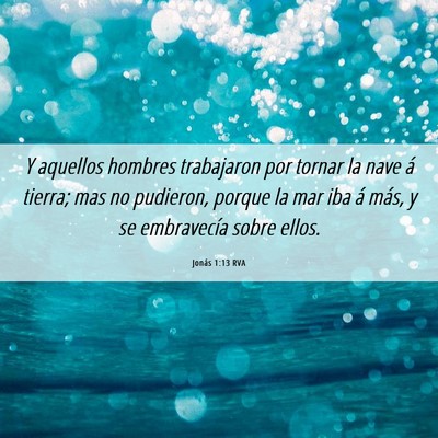 Picture 06 - Jonás 1:13 RVA - Y aquellos hombres trabajaron por tornar la nave - Bible Verse Picture