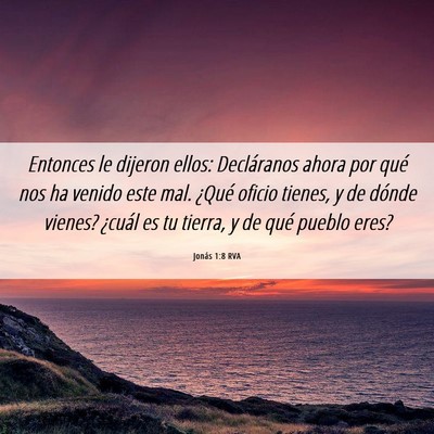 Picture 06 - Jonás 1:8 RVA - Entonces le dijeron ellos: Decláranos ahora por - Bible Verse Picture