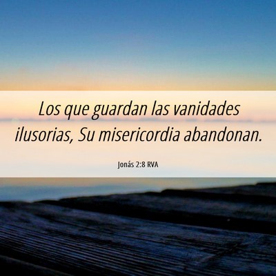 Picture 06 - Jonás 2:8 RVA - Los que guardan las vanidades ilusorias, Su - Bible Verse Picture
