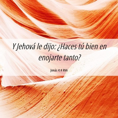 Picture 06 - Jonás 4:4 RVA - Y Jehová le dijo: ¿Haces tú bien en enojarte - Bible Verse Picture
