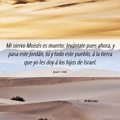 Picture 06 - Josué 1:2 RVA - Mi siervo Moisés es muerto: levántate pues - Bible Verse Picture