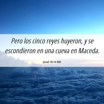 Picture 06 - Josué 10:16 RVA - Pero los cinco reyes huyeron, y se escondieron en - Bible Verse Picture