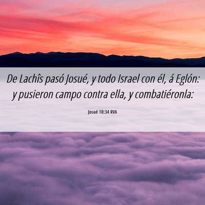 Picture 06 - Josué 10:34 RVA - De Lachîs pasó Josué, y todo Israel con él, - Bible Verse Picture