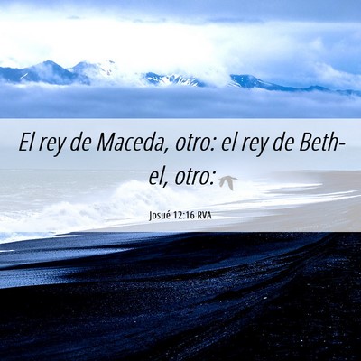 Picture 06 - Josué 12:16 RVA - El rey de Maceda, otro: el rey de Beth-el, - Bible Verse Picture
